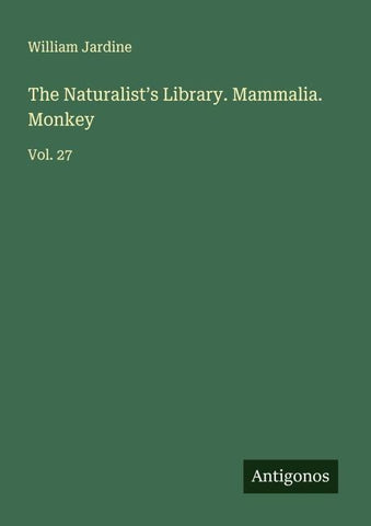 The Naturalist's Library. Mammalia. Monkey