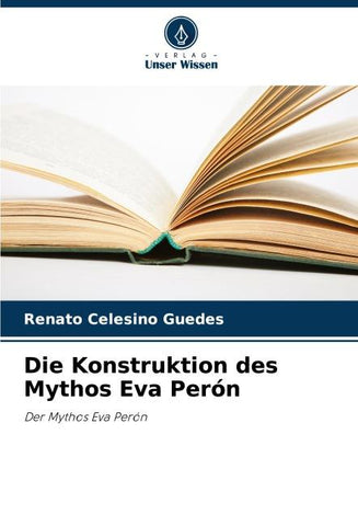 Die Konstruktion des Mythos Eva Perón