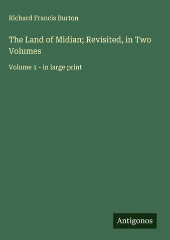 The Land of Midian; Revisited, in Two Volumes