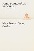 Menschen von Gottes Gnaden