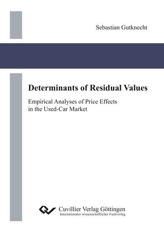Determinants of Residual Values. Empirical Analyses of Price Effects in the Used-Car Market