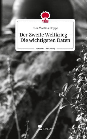 Der Zweite Weltkrieg - Die wichtigsten Daten. Life is a Story - story.one