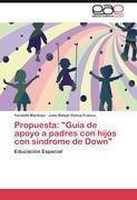 Propuesta: "Guía de apoyo a padres con hijos con síndrome de Down"