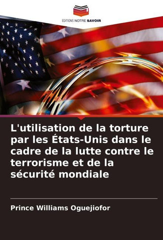 L'utilisation de la torture par les États-Unis dans le cadre de la lutte contre le terrorisme et de la sécurité mondiale