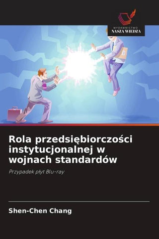 Rola przedsi¿biorczo¿ci instytucjonalnej w wojnach standardów