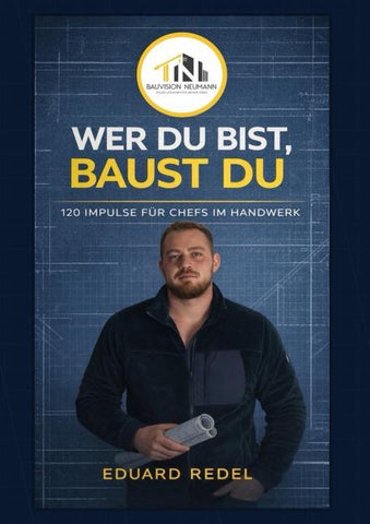WER DU BIST, BAUST DU.