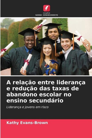 A relação entre liderança e redução das taxas de abandono escolar no ensino secundário