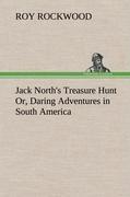 Jack North's Treasure Hunt Or, Daring Adventures in South America