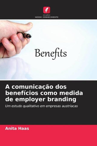 A comunicação dos benefícios como medida de employer branding