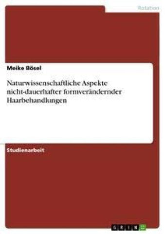 Naturwissenschaftliche Aspekte nicht-dauerhafter formverändernder Haarbehandlungen