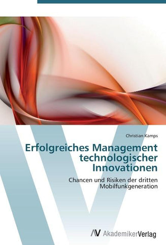 Erfolgreiches Management technologischer Innovationen
