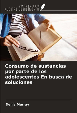 Consumo de sustancias por parte de los adolescentes En busca de soluciones