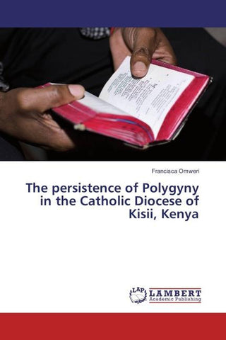 The persistence of Polygyny in the Catholic Diocese of Kisii, Kenya