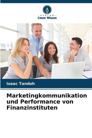 Marketingkommunikation und Performance von Finanzinstituten