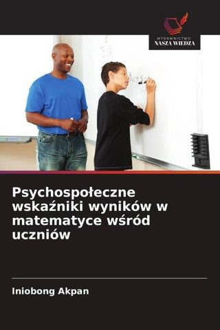 Psychospo¿eczne wska¿niki wyników w matematyce w¿ród uczniów