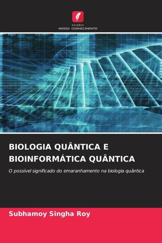 BIOLOGIA QUÂNTICA E BIOINFORMÁTICA QUÂNTICA