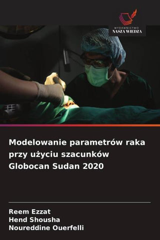 Modelowanie parametrów raka przy u¿yciu szacunków Globocan Sudan 2020