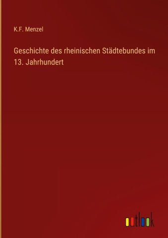 Geschichte des rheinischen Städtebundes im 13. Jahrhundert