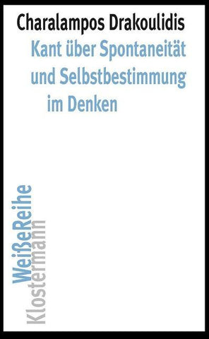 Kant über Spontaneität und Selbstbestimmung im Denken