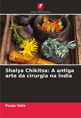 Shalya Chikitsa: A antiga arte da cirurgia na Índia