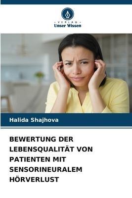 BEWERTUNG DER LEBENSQUALITÄT VON PATIENTEN MIT SENSORINEURALEM HÖRVERLUST