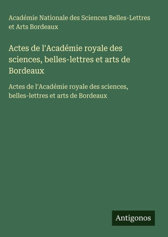 Actes de l'Académie royale des sciences, belles-lettres et arts de Bordeaux