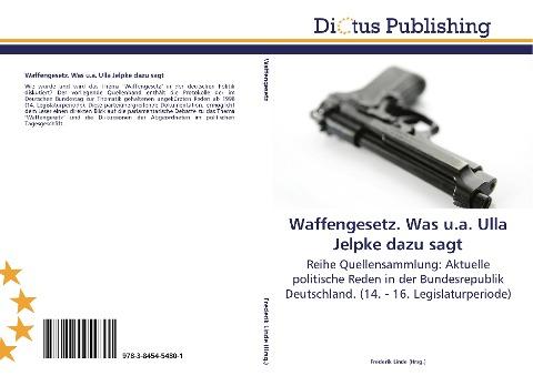 Waffengesetz. Was u.a. Ulla Jelpke dazu sagt