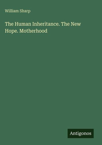 The Human Inheritance. The New Hope. Motherhood