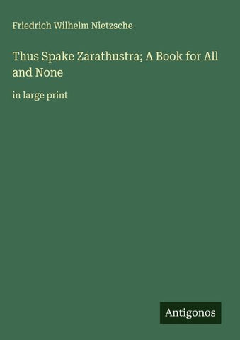 Thus Spake Zarathustra; A Book for All and None