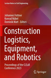 Construction Logistics, Equipment, and Robotics