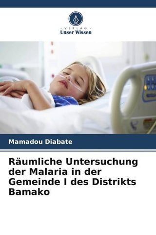 Räumliche Untersuchung der Malaria in der Gemeinde I des Distrikts Bamako