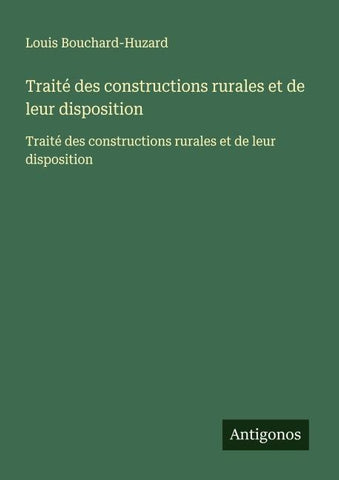 Traité des constructions rurales et de leur disposition