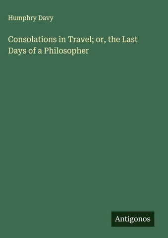 Consolations in Travel; or, the Last Days of a Philosopher