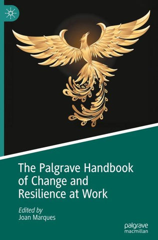 The Palgrave Handbook of Change and Resilience at Work