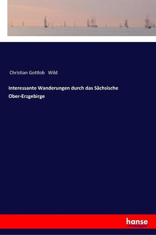 Interessante Wanderungen durch das Sächsische Ober-Erzgebirge