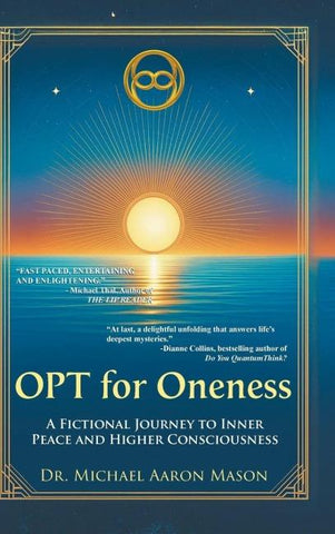 OPT For Oneness - A Fictional Journey To Inner Peace and Higher Consciousness