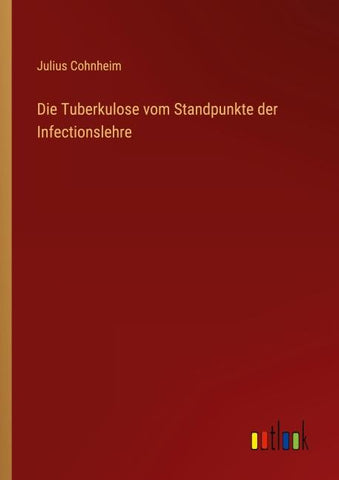 Die Tuberkulose vom Standpunkte der Infectionslehre