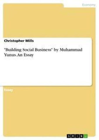 "Building Social Business" by Muhammad Yunus. An Essay