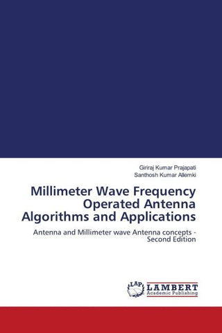 Millimeter Wave Frequency Operated Antenna Algorithms and Applications