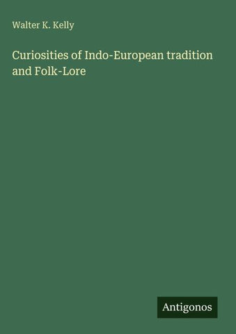 Curiosities of Indo-European tradition and Folk-Lore