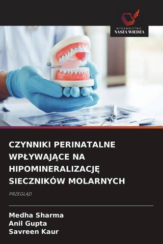 CZYNNIKI PERINATALNE WP¿YWAJ¿CE NA HIPOMINERALIZACJ¿ SIECZNIKÓW MOLARNYCH