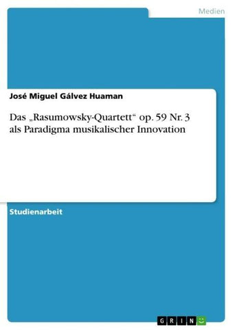 Das "Rasumowsky-Quartett" op. 59 Nr. 3 als Paradigma musikalischer Innovation