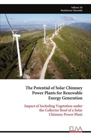The Potential of Solar Chimney Power Plants for Renewable Energy Generation