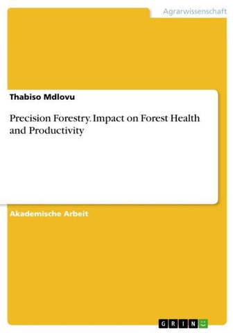 Precision Forestry. Impact on Forest Health and Productivity