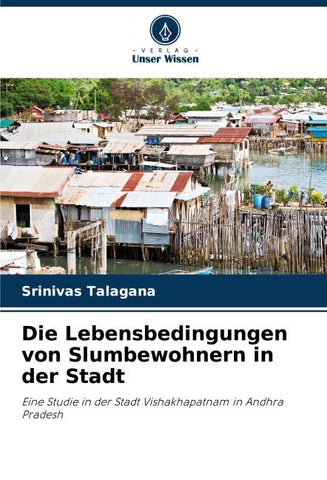 Die Lebensbedingungen von Slumbewohnern in der Stadt
