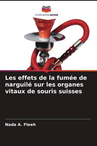 Les effets de la fumée de narguilé sur les organes vitaux de souris suisses