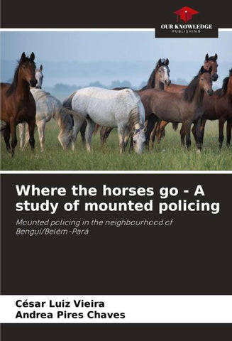 Where the horses go - A study of mounted policing