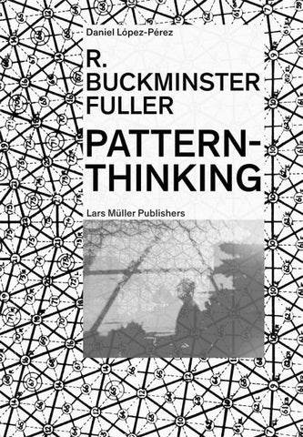 R. Buckminster Fuller - Pattern-Thinking