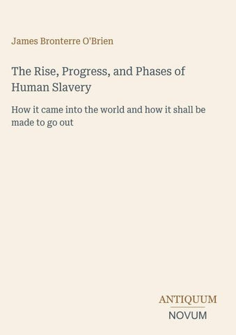 The Rise, Progress, and Phases of Human Slavery