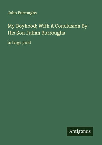 My Boyhood; With A Conclusion By His Son Julian Burroughs
